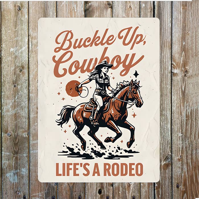 Buckle Up Life A Rodeo Cowboy Western Metal Sign Plaque: 6x8inch